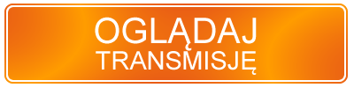 Oglądaj transmisję!